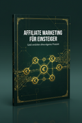 Affiliate Marketing für Einsteiger: Geld verdienen ohne eigenes Produkt (Guide, PDF)